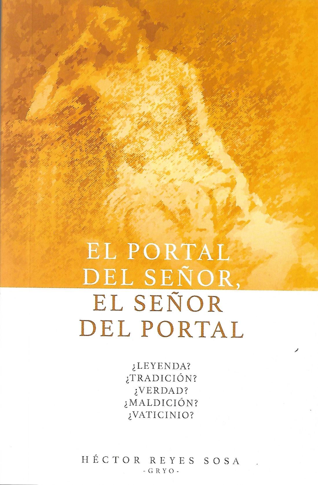 EL PORTAL DEL SEÑOR, EL SEÑOR DEL PORTAL. ¿LEYENDA? ¿TRADICION? ¿VERDAD? ¿MALDICION? ¿VATICANO?1546339920