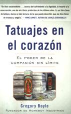 TATUAJES EN EL CORAZON. EL PODER DE LA COMPASION SIN LIMITE