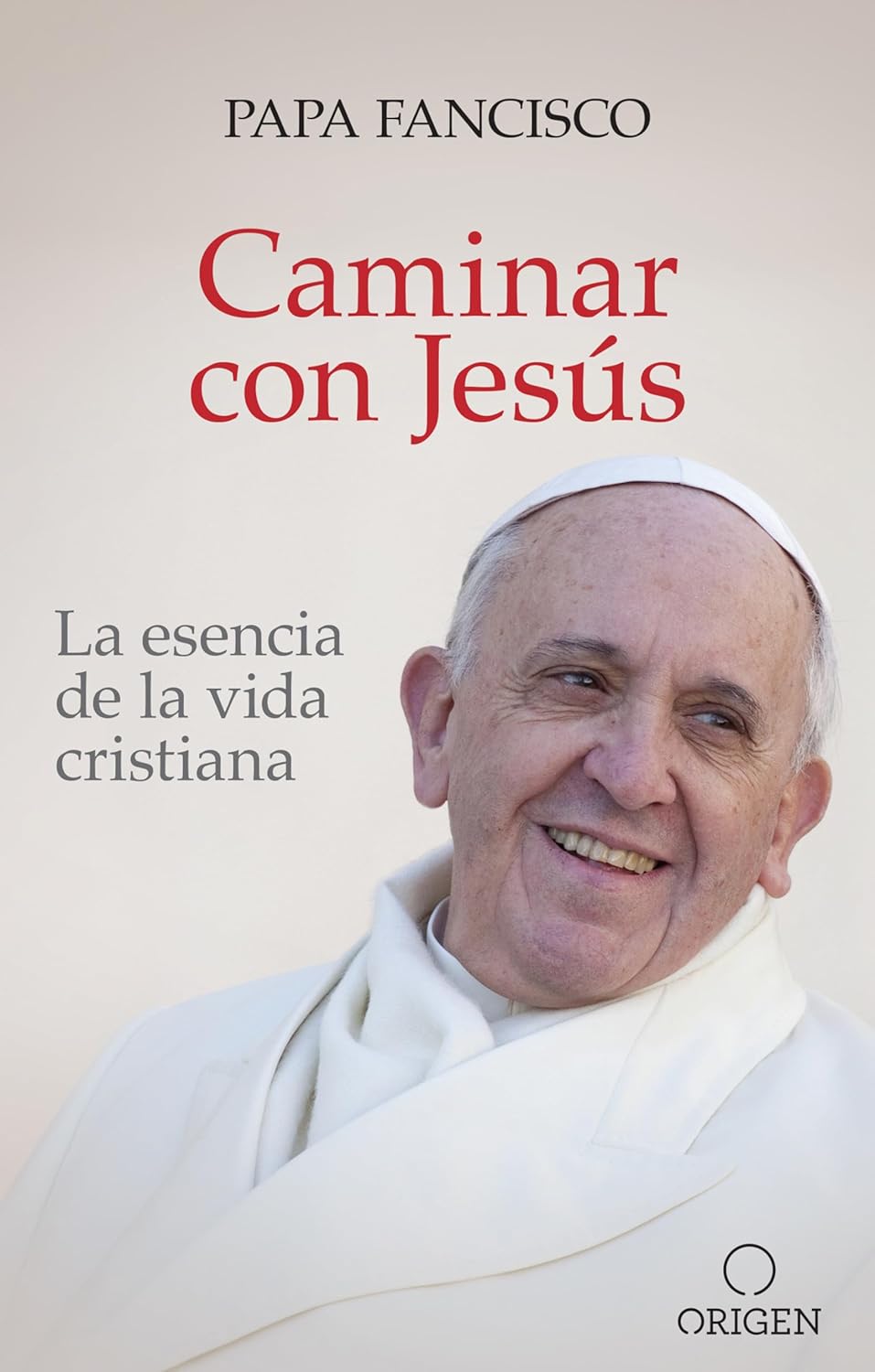 CAMINAR CON JESUS. LA ESENCIA DE LA VIDA CRISTIANA.940887253