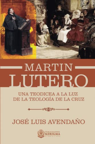 MARTÍN LUTERO: UNA TEODICEA A LA LUZ DE LA TEOLOGÍA DE LA CRUZ
