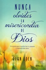 NUNCA OLVIDES LA MISERICORDIA DE DIOS. UNA GUIA PARA TRANSFORMAR TU PASADO1582849471