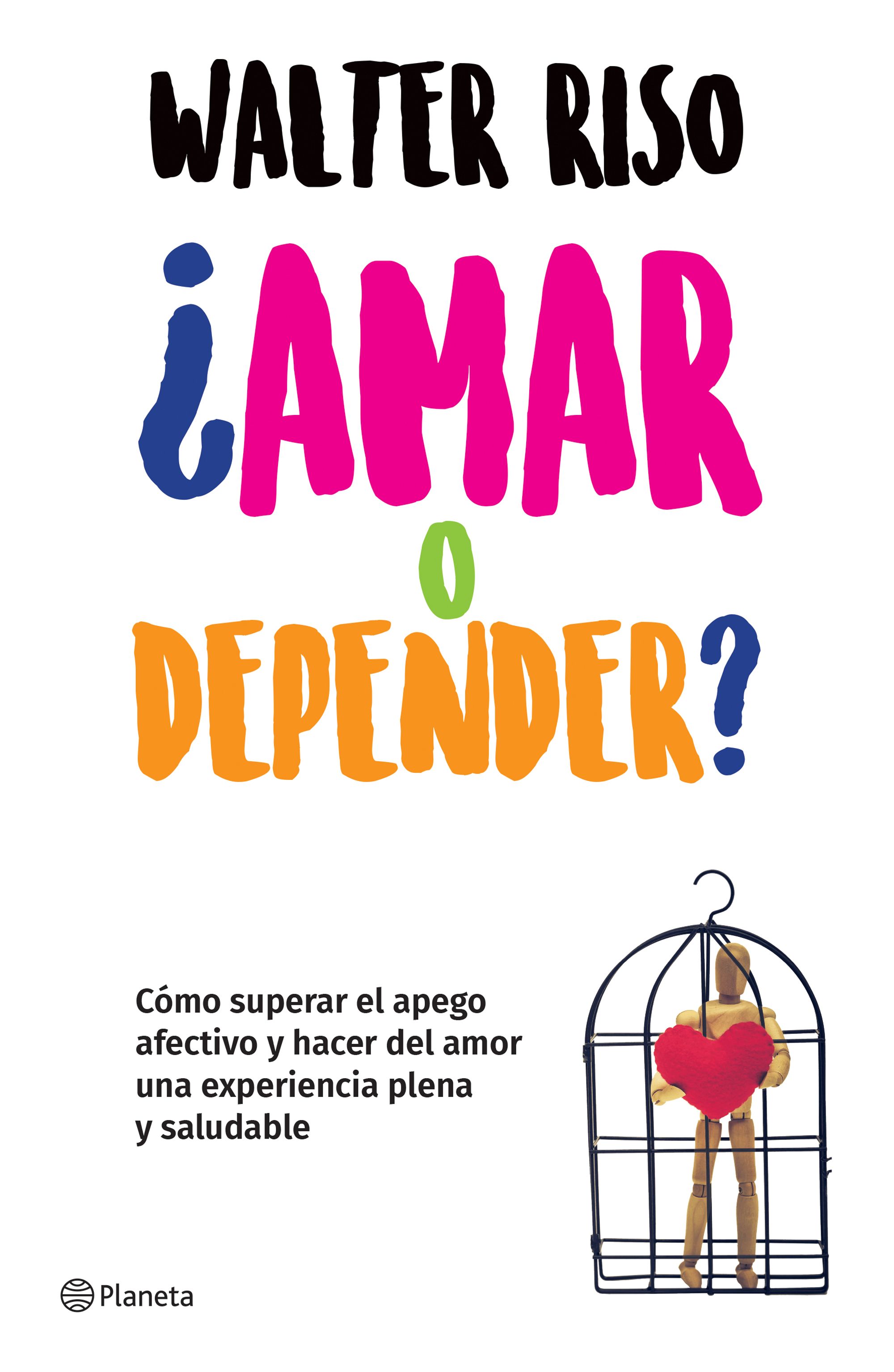 AMAR O DEPENDER?. COMO SUPERAR EL APEGO AFECTIVO Y HACER DEL AMOR UNA EXPERIENCIA PLENA Y SALUDABLE133005842