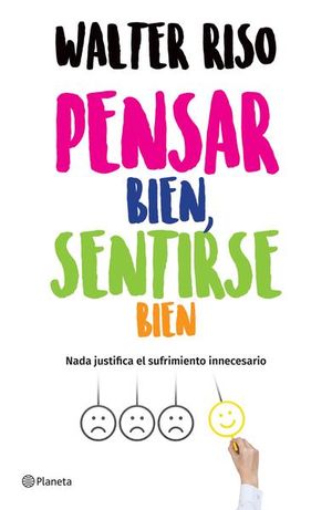 PENSAR BIEN, SENTIRSE BIEN. NADA JUSTIFICA EL SUFRIMIENTO INNECESARIO552161879