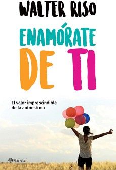 ENAMORATE DE TI. EL VALOR IMPRESCINDIBLE DE LA AUTOESTIMA552161879