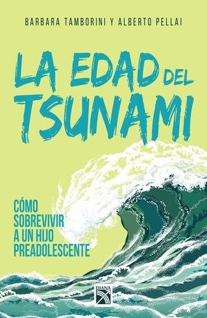 LA EDAD DEL TSUNAMI. COMO SOBREVIVIR A UN HIJO PREADOLESCENTE133005842