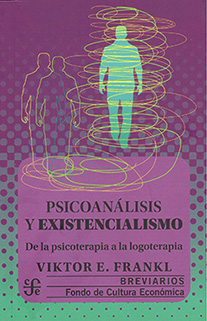 PSICOANALISIS Y EXISTENCIALISMO. DE LA PSICOTERAPIA A LA LOGOTERAPIA
