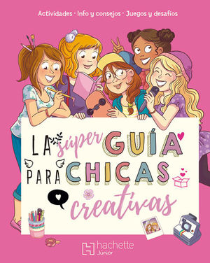 LA SUPER GUIA PARA CHICAS CREATIVAS