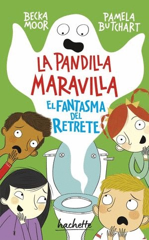 LA PANDILLA MARAVILLA Y EL FANTASMA DEL RETRETE
