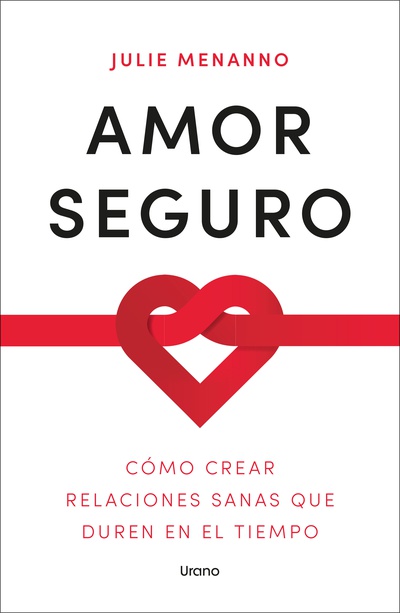 AMOR SEGURO. COMO CREAR RELACIONES SANAS QUE DUREN EN EL TIEMPO133005842