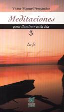 MEDITACIONES PARA ILUMINAR CADA DIA 3. LA FE