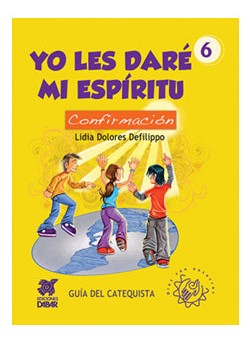 YO LES DARE MI ESPIRITU. CONFIRMACION. GUIA DEL CATEQUISTA