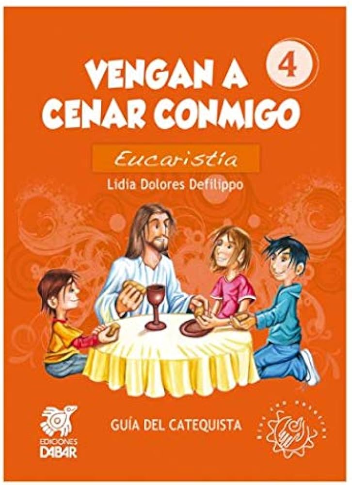VENGAN A CENAR CONMIGO. EUCARISTIA. GUIA DEL CATEQUISTA