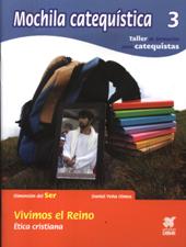 MOCHILA CATEQUISTICA 3. VIVIMOS EL REINO. ETICA CRISTIANA