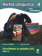 MOCHILA CATEQUISTICA 4. ESCUCHAMOS TU PALABRA (AT) BIBLIA (I)