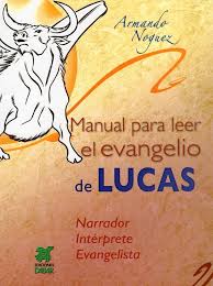 MANUAL PARA LEER EL EVANGELIO DE LUCAS. NARRADOR, INTERPRETE, EVANGELISTA1990104496