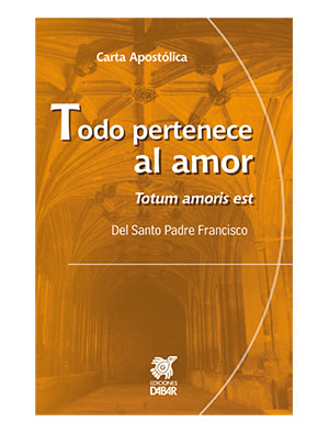 TOTUM AMORIS EST. CARTA APOSTOLICA, TODO PERTENECE AL AMOR1886006889