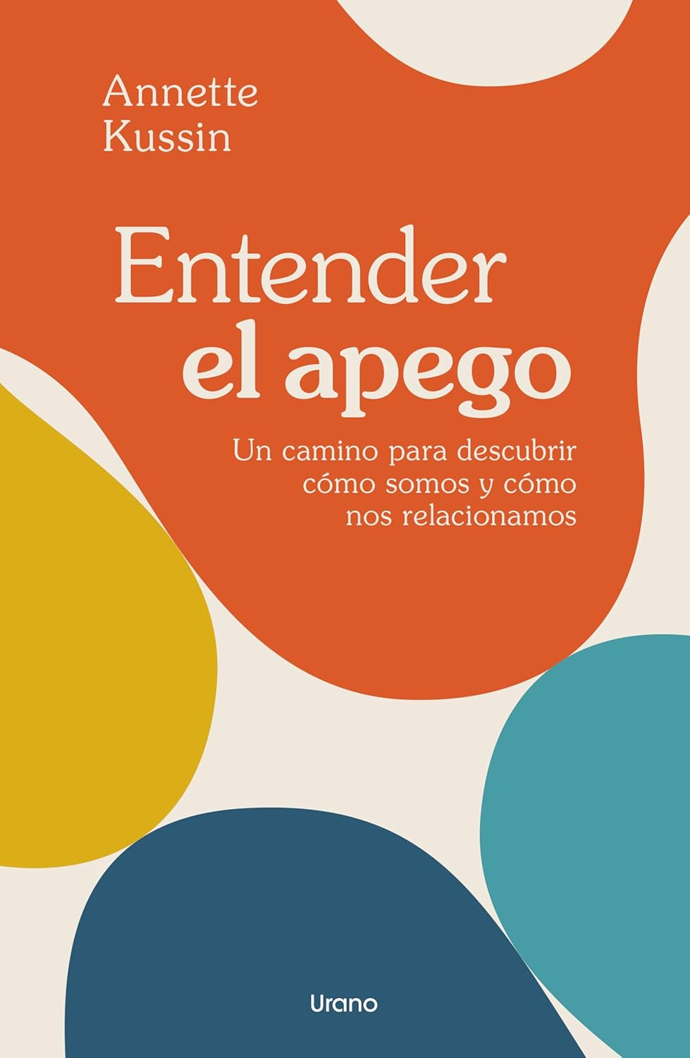 ENTENDER EL APEGO. UN CAMINO PARA DESCUBRIR CÓMO SOMOS Y CÓMO NOS RELACIONAMOS552161879