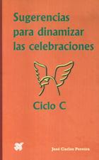 SUGERENCIAS PARA DINAMIZAR LAS CELEBRACIONES CICLO 'C'