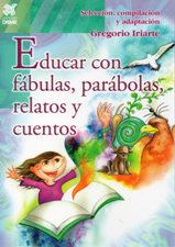 EDUCAR CON FABULAS, PARABOLAS, RELATOS Y CUENTOS