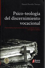 PSICO-TEOLOGIA DEL DISCERNIMIENTO VOCACIONAL. UNA TENTATIVA DE PREVENCION DEL ABUSO SEXUAL DE MENORES EN LA I.CATOLICA
