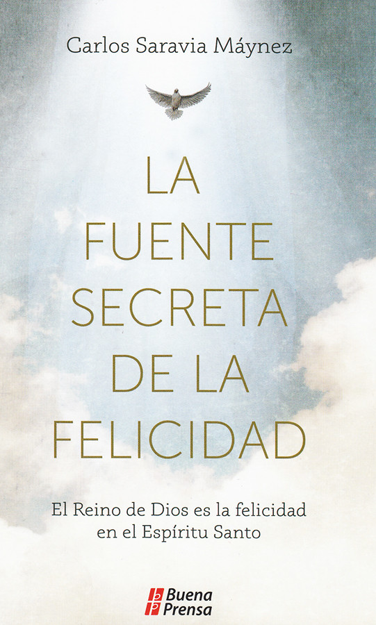FUENTE SECRETA DE LA FELICIDAD. EL REINO DE DIOS ES LA FELICIDAD EN EL ESPIRITU SANTO1239605272