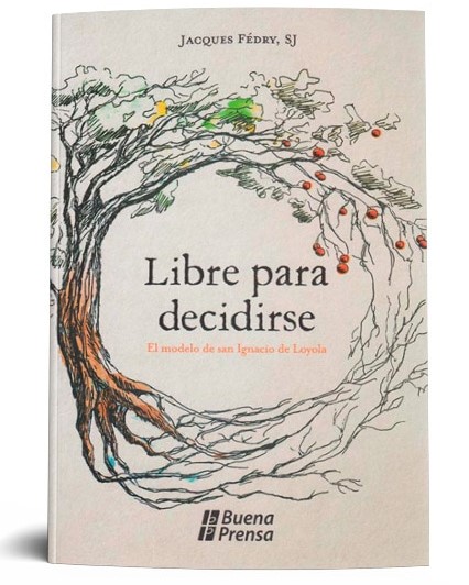 LIBRE PARA DECIDIRSE. EL MODELO DE SAN IGNACIO DE LOYOLA1582849471