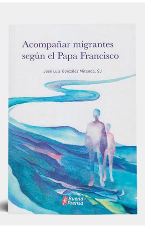 ACOMPAÑAR MIGRANTES SEGUN EL PAPA FRANCISCO133005842