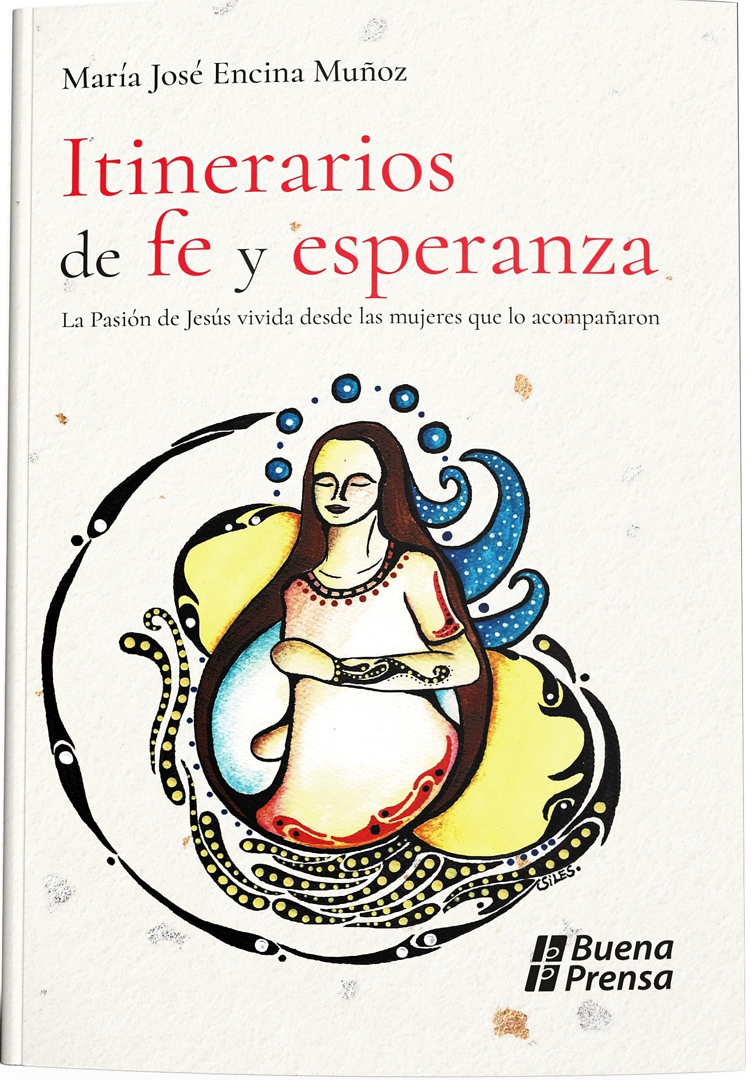 ITINERARIOS DE FE Y ESPERANZA: LA PASION DE JESUS VIVIDA DESDE LAS MUJERES QUE LO ACOMPAÑARON133005842
