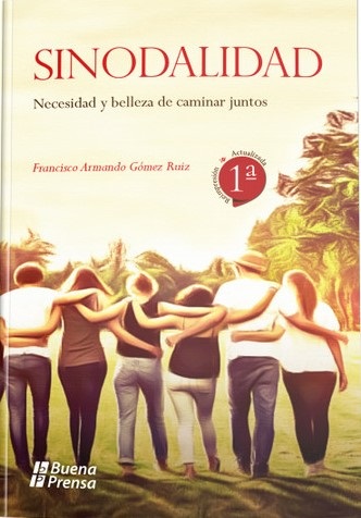 SINODALIDAD. NECESIDAD Y BELLEZA DE CAMINAR JUNTOS