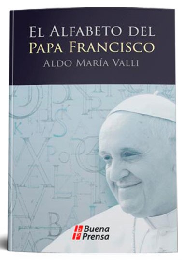 EL ALFABETO DEL PAPA FRANCISCO: PALABRAS Y GESTOS DE UN PONTIFICADO.160218453