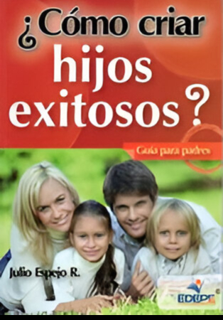 COMO CRIAR HIJOS EXITOSOS?. GUIA PARA PADRES133005842
