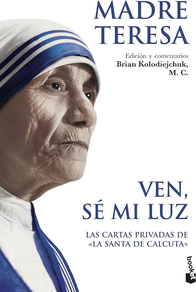 VEN, SE MI LUZ. LAS CARTAS PRIVADAS DE LA SANTA DE CALCUTA