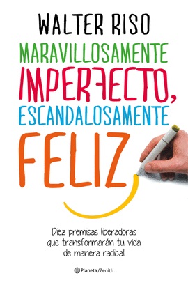 MARAVILLOSAMENTE IMPERFECTO, ESCANDALOSAMENTE FELIZ. DIEZ PREMISAS LIBERADO552161879