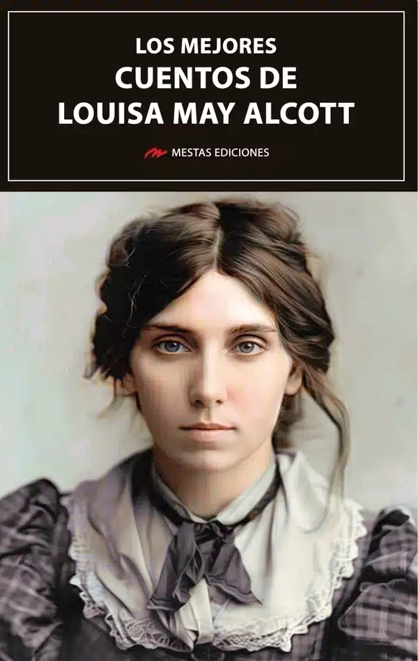 LOS MEJORES CUENTOS DE LOUISA MAY ALCOTT