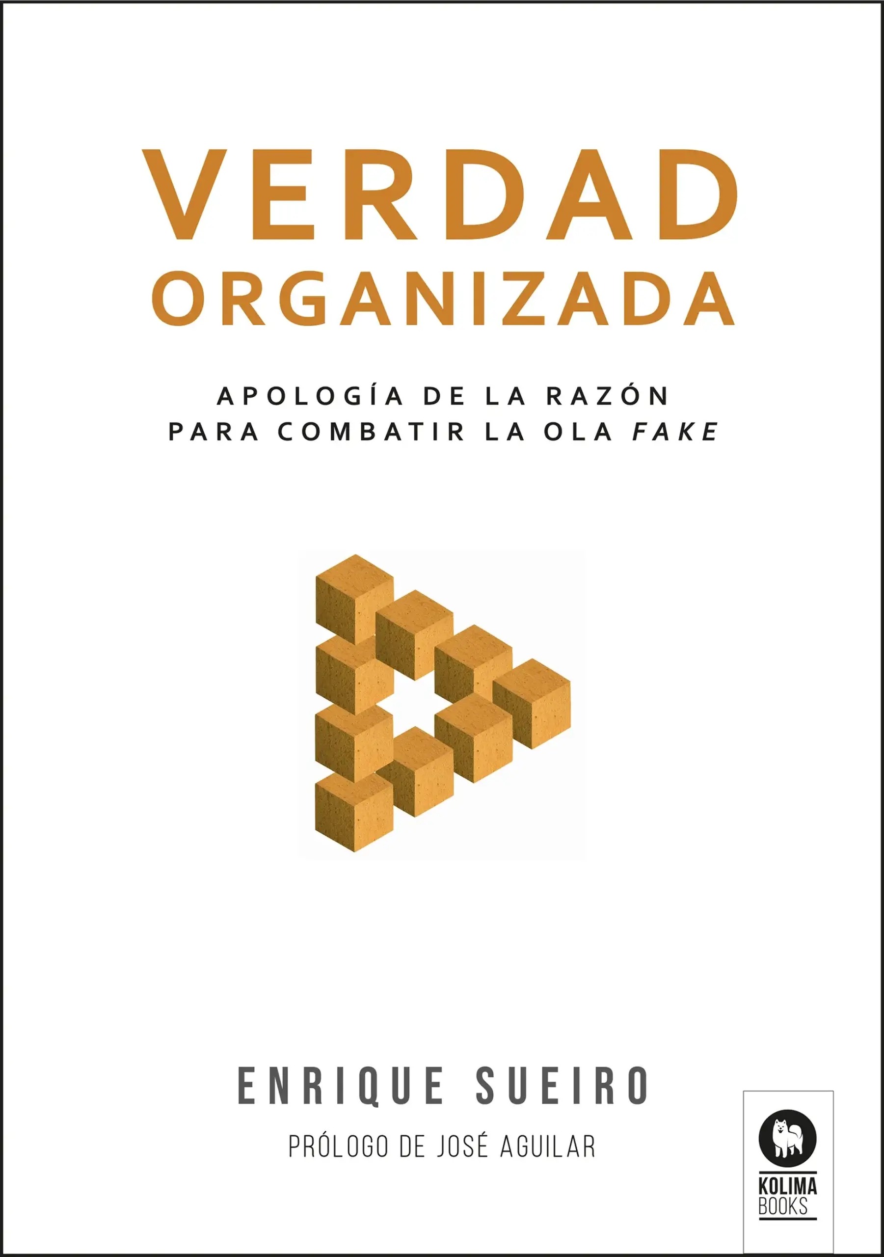 VERDAD ORGANIZADA. APOLOGIA DE LA RAZON PA COMBATIR LA OLA FAKE