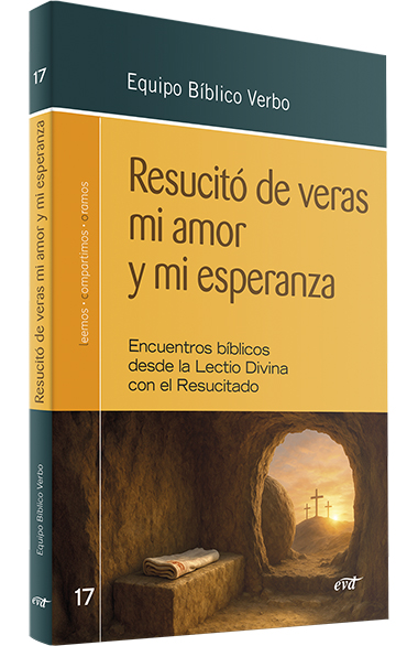 RESUCITÓ DE VERAS MI AMOR Y MI ESPERANZA. ENCUENTROS BÍBLICOS DESDE LA LECTIO DIVINA CON EL RESUCITADO