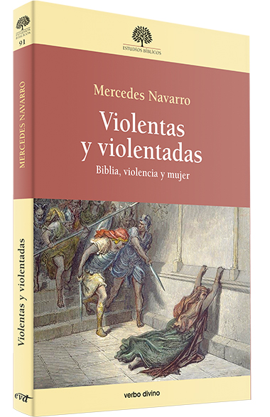 VIOLENTAS Y VIOLENTADAS. BIBLIA, VIOLENCIA Y MUJER
