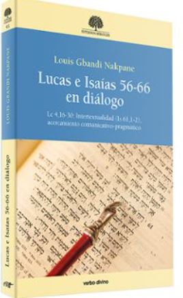 LUCAS E ISAÍAS 56-66 EN DIÁLOGO. LC 4,16-30: INTERTEXTUALIDAD (IS 61,1-2), ACERCAMIENTO COMUNICATIVO-PRAGMÁTICO