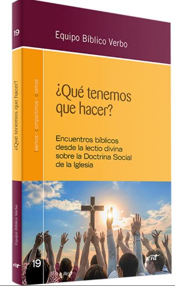 ¿QUÉ TENEMOS QUE HACER?. ENCUENTROS BÍBLICOS DESDE LA LECTIO DIVINA SOBRE LA DOCTRINA SOCIAL DE LA IGLESIA1508095024