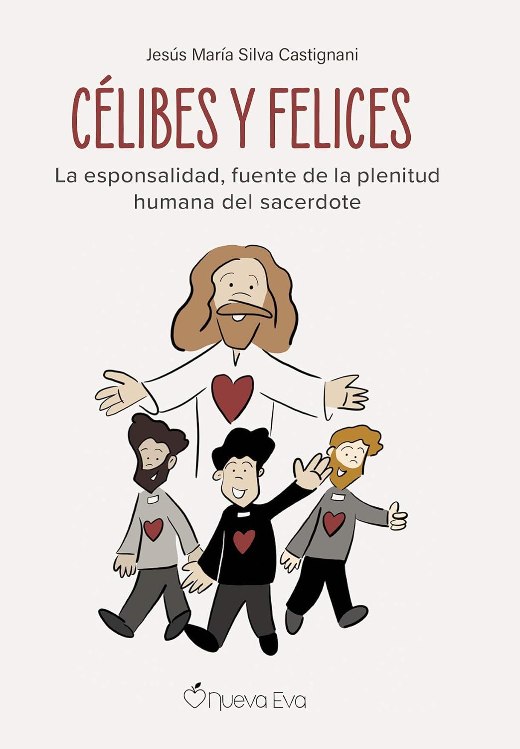 CELIBES Y FELICES. LA ESPONSALIDAD, FUENTE DE LA PLENITUD HUMANA DEL SACERDOTE868089653