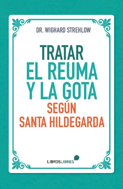 TRATAR EL REUMA Y LA GOTA SEGÚN SANTA HILDEGARDA