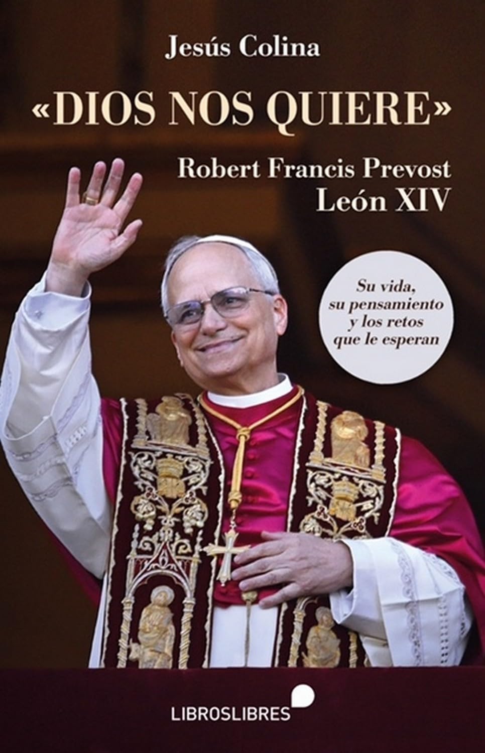DIOS NOS QUIERE. ROBERT FRANCIS PREVOST, LEÓN XIV