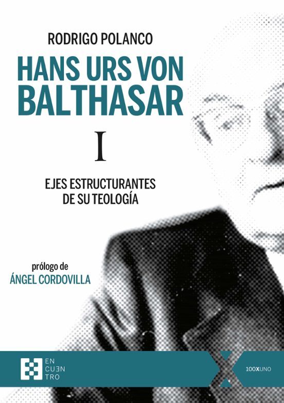 HANS URS VON BALTHASAR I: EJES ESTRUCTURANTES DE SU TEOLOGIA1708882687