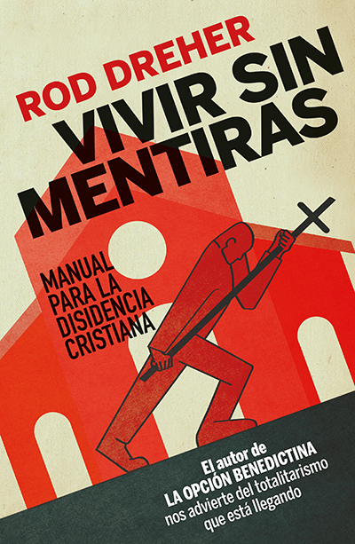 VIVIR SIN MENTIRAS. MANUAL PARA LA DISIDENCIA CRISTIANA