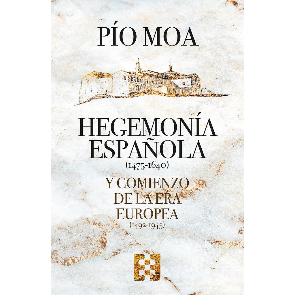 HEGEMONIA ESPAÑOLA 1475-1640 Y COMIENZO DE LA ERA EUROPEA 1492-1945