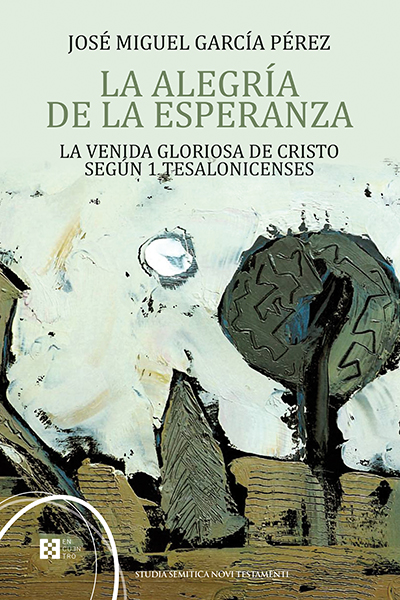 LA ALEGRÍA DE LA ESPERANZA. LA VENIDA GLORIOSA DE CRISTO SEGÚN 1 TESALONICENSES1133090778