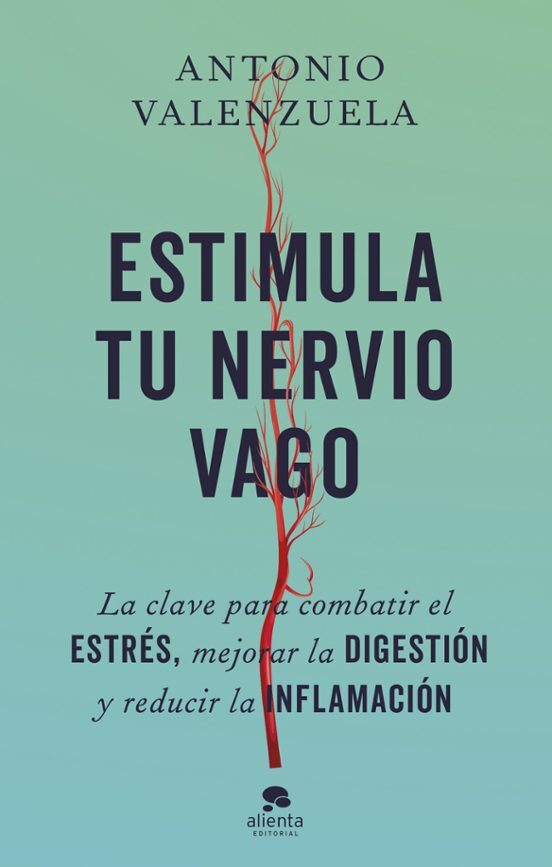 ESTIMULA TU NERVIO VAGO: LA CLAVE PARA COMBATIR EL ESTRÉS, MEJORAR LA DIGESTIÓN Y REDUCIR LA INFLAMACIÓN