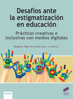 DESAFIOS ANTE LA ESTIGMATIZACION EN EDUCACIÓN. PRÁCTICAS CREATIVAS E INCLUSIVAS CON MEDIOS DIGITALES1950598443