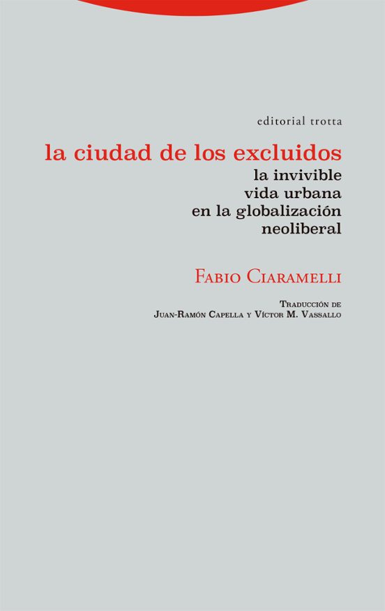 LA CIUDAD DE LOS EXCLUIDOS. LA INVIVIBLE VIDA URBANA EN LA GLOBALIZACIÓN NEOLIBERAL