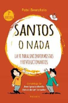 SANTOS O NADA. LA FE PARA INCONFORMISTAS Y REVOLUCIONARIOS